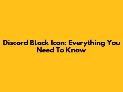 Discord Black Icon: Everything You Need To Know