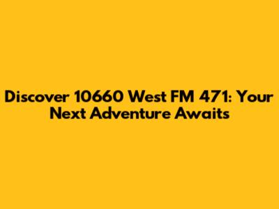 Discover 10660 West FM 471: Your Next Adventure Awaits
