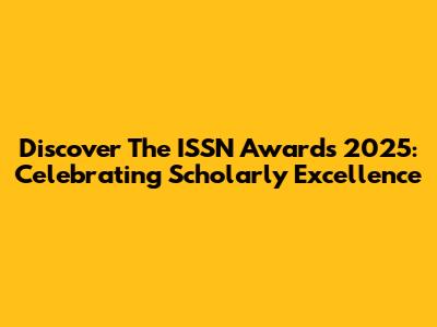 Discover The ISSN Awards 2025: Celebrating Scholarly Excellence