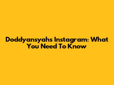 Doddyansyah's Instagram: What You Need To Know