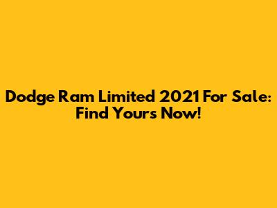 Dodge Ram Limited 2021 For Sale: Find Yours Now!