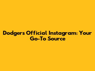 Dodgers Official Instagram: Your Go-To Source