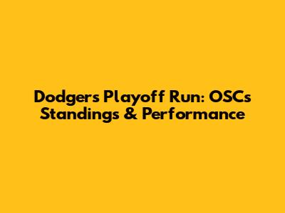 Dodgers Playoff Run: OSC's Standings & Performance