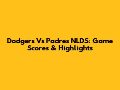 Dodgers Vs Padres NLDS: Game Scores & Highlights
