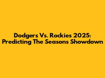 Dodgers Vs. Rockies 2025: Predicting The Season's Showdown