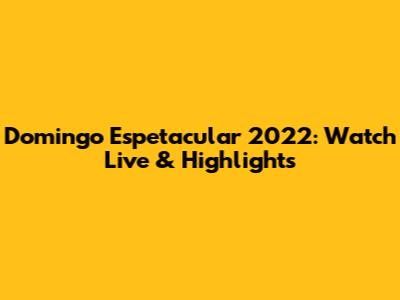 Domingo Espetacular 2022: Watch Live & Highlights