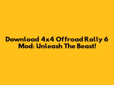 Download 4x4 Offroad Rally 6 Mod: Unleash The Beast!