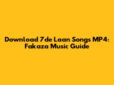 Download 7de Laan Songs MP4: Fakaza Music Guide