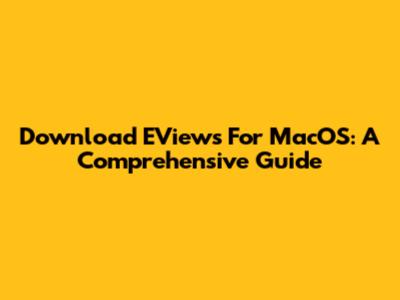 Download EViews For MacOS: A Comprehensive Guide
