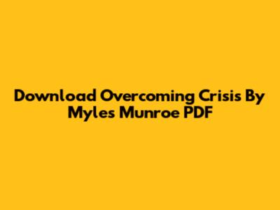Download Overcoming Crisis By Myles Munroe PDF