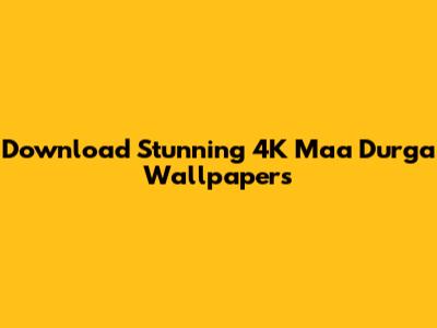 Download Stunning 4K Maa Durga Wallpapers