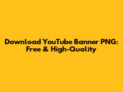 Download YouTube Banner PNG: Free & High-Quality