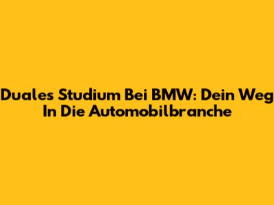 Duales Studium Bei BMW: Dein Weg In Die Automobilbranche