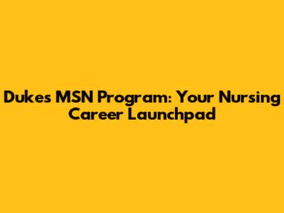 Duke's MSN Program: Your Nursing Career Launchpad