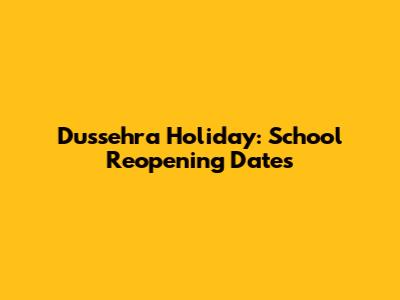 Dussehra Holiday: School Reopening Dates