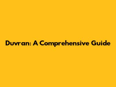 Duvran: A Comprehensive Guide