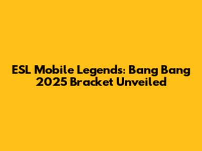 ESL Mobile Legends: Bang Bang 2025 Bracket Unveiled