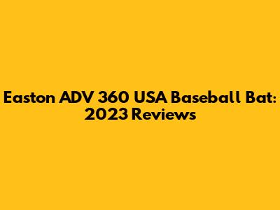 Easton ADV 360 USA Baseball Bat: 2023 Reviews