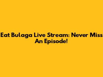Eat Bulaga Live Stream: Never Miss An Episode!