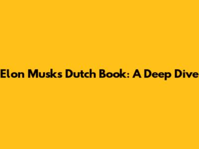 Elon Musk's Dutch Book: A Deep Dive