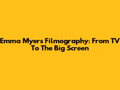 Emma Myers Filmography: From TV To The Big Screen