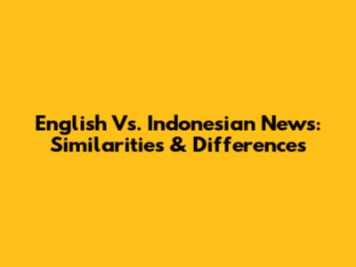 English Vs. Indonesian News: Similarities & Differences