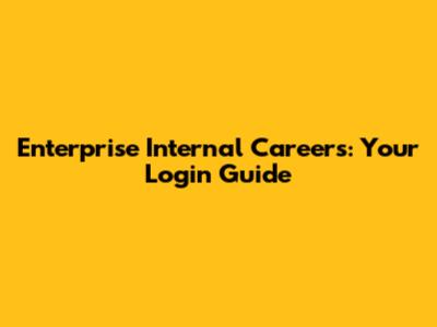 Enterprise Internal Careers: Your Login Guide