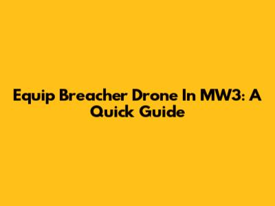 Equip Breacher Drone In MW3: A Quick Guide