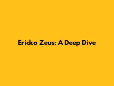 Ericko Zeus: A Deep Dive