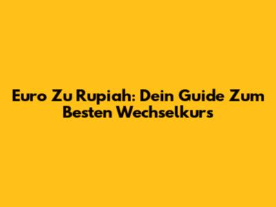 Euro Zu Rupiah: Dein Guide Zum Besten Wechselkurs