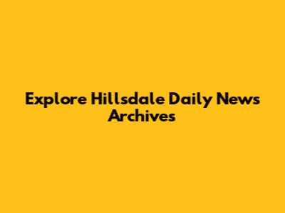 Explore Hillsdale Daily News Archives