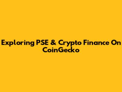 Exploring PSE & Crypto Finance On CoinGecko