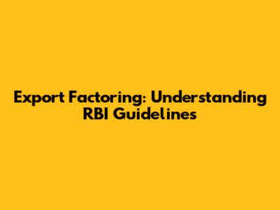 Export Factoring: Understanding RBI Guidelines