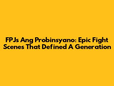 FPJ's Ang Probinsyano: Epic Fight Scenes That Defined A Generation