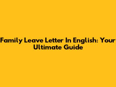 Family Leave Letter In English: Your Ultimate Guide