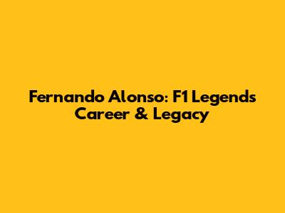 Fernando Alonso: F1 Legend's Career & Legacy