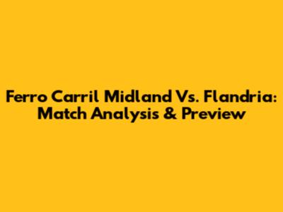 Ferro Carril Midland Vs. Flandria: Match Analysis & Preview