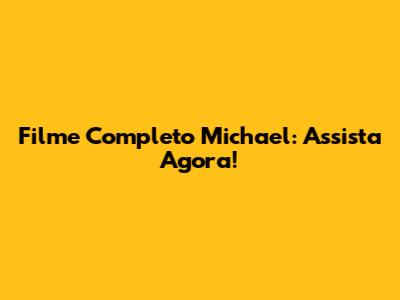 Filme Completo Michael: Assista Agora!