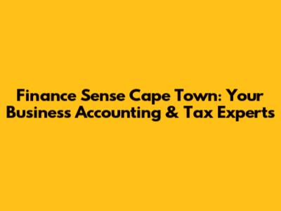 Finance Sense Cape Town: Your Business Accounting & Tax Experts