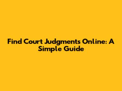 Find Court Judgments Online: A Simple Guide