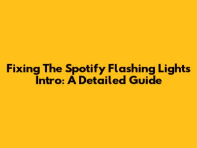 Fixing The Spotify Flashing Lights Intro: A Detailed Guide