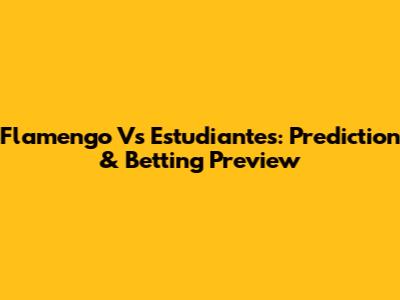 Flamengo Vs Estudiantes: Prediction & Betting Preview