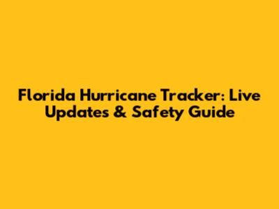 Florida Hurricane Tracker: Live Updates & Safety Guide
