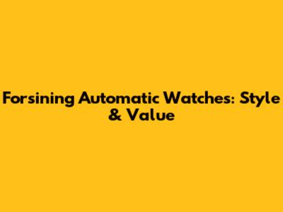Forsining Automatic Watches: Style & Value