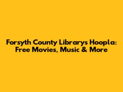 Forsyth County Library's Hoopla: Free Movies, Music & More