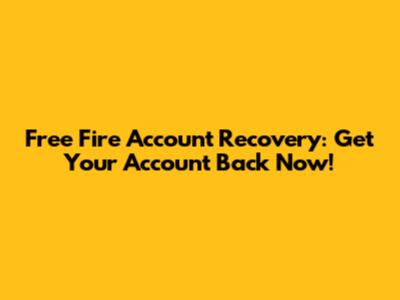 Free Fire Account Recovery: Get Your Account Back Now!