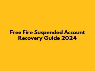 Free Fire Suspended Account Recovery Guide 2024
