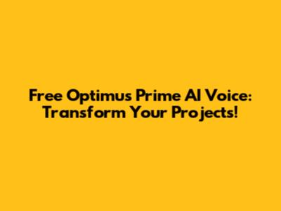 Free Optimus Prime AI Voice: Transform Your Projects!