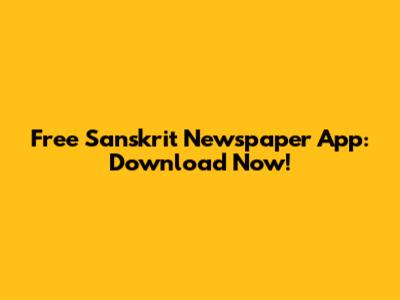 Free Sanskrit Newspaper App: Download Now!