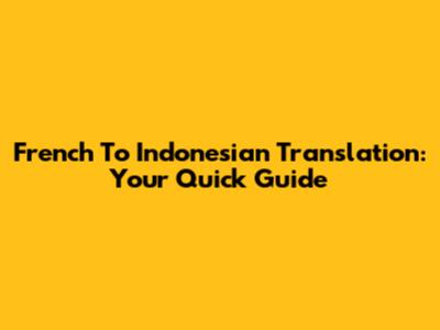French To Indonesian Translation: Your Quick Guide